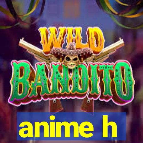 anime h